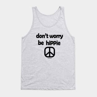 Don't Worry, Be Hippie (Black ink) Tank Top